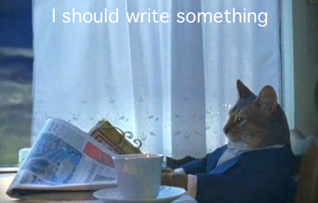 Business Cat Saying "I should write something."